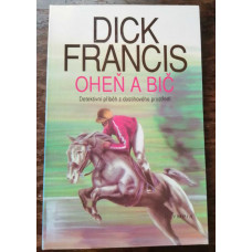 Dick Francis - Oheň a bič